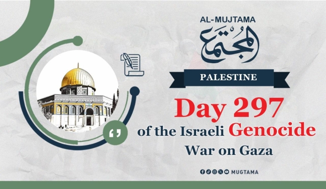 Day 297 of the Israeli Genocide War on Gaza