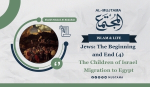 Jews: The Beginning and End (4) The Children of Israel Migration to Egypt