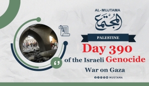 Day 390 of the Israeli Genocide War on Gaza