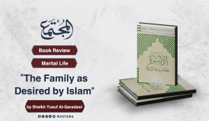 Book Review: “The Family as Desired by Islam” by Sheikh Yusuf Al-Qaradawi