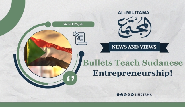 Bullets Teach Sudanese Entrepreneurship!