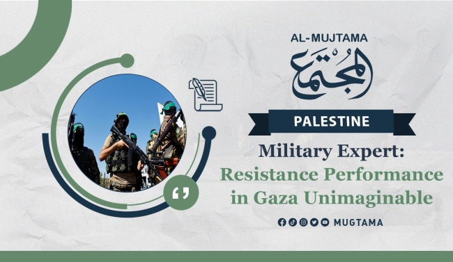 Military Expert: Resistance Performance in Gaza Unimaginable