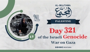 Day 321 of the Israeli Genocide War on Gaza