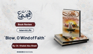 Book Review of “Blow, O Wind of Faith” by Dr. Khaled Abu Shadi