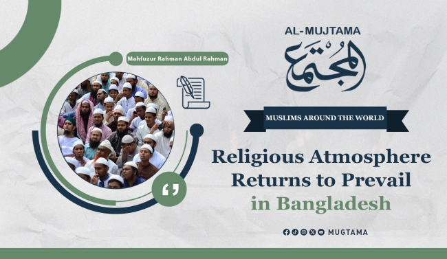 Religious Atmosphere Returns to Prevail in Bangladesh