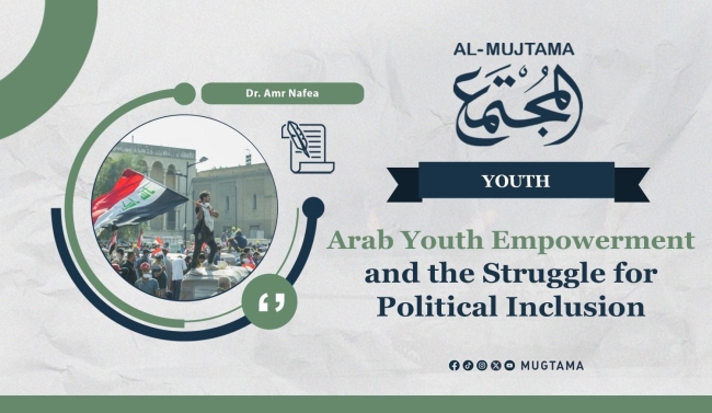 Arab Youth Empowerment and the Struggle for Political Inclusion