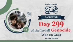 Day 299 of the Israeli Genocide War on Gaza