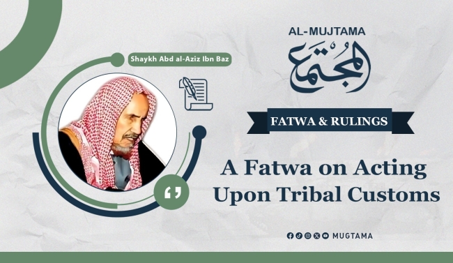 A Fatwa on Acting Upon Tribal Customs