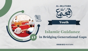 Islamic Guidance in Bridging Generational Gaps