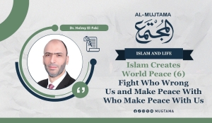 Islam Creates World Peace (6)  Fight Who Wrong Us and Make Peace With Who Make Peace With Us