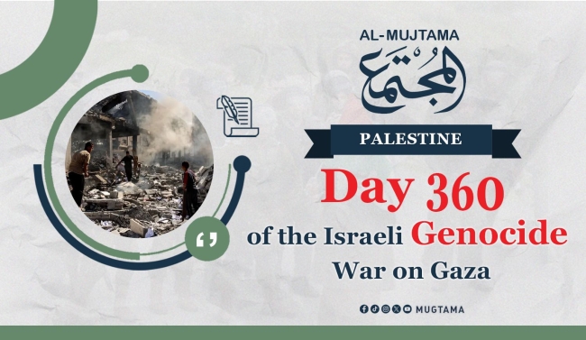 Day 360 of the Israeli Genocide War on Gaza