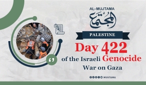 Day 422 of the Israeli Genocide War on Gaza