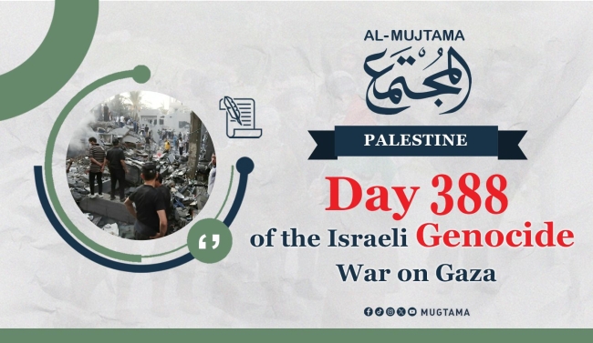 Day 388 of the Israeli Genocide War on Gaza