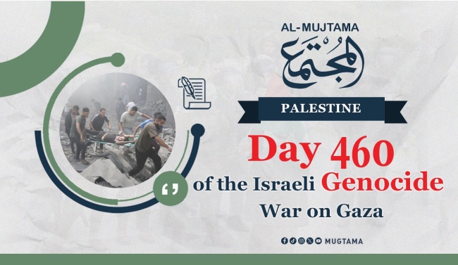 Developments on the 460th day of the genocide on Gaza