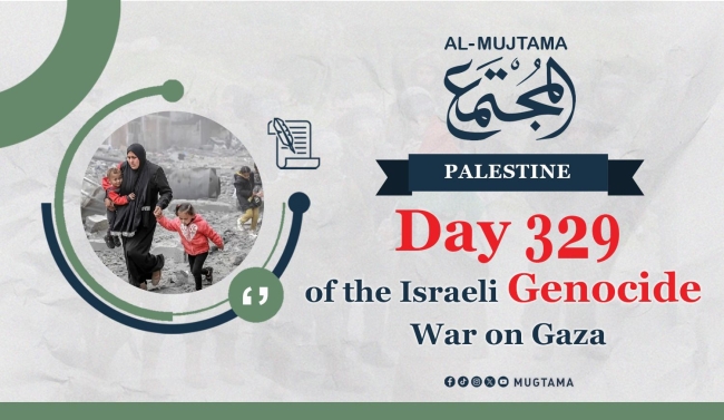 Day 329 of the Israeli Genocide War on Gaza