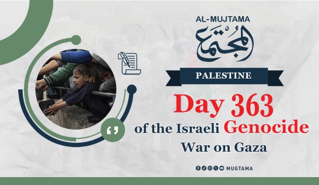 Day 363 of the Israeli Genocide War on Gaza