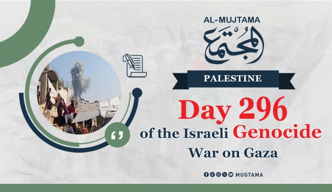 Day 296 of the Israeli Genocide War on Gaza