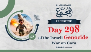 Day 298 of the Israeli Genocide War on Gaza