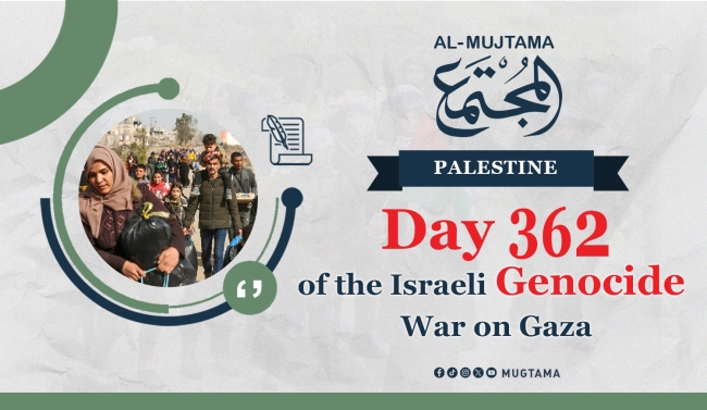 Day 362 of the Israeli Genocide War on Gaza