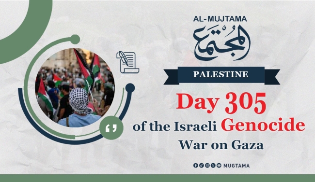 Day 305 of the Israeli Genocide War on Gaza