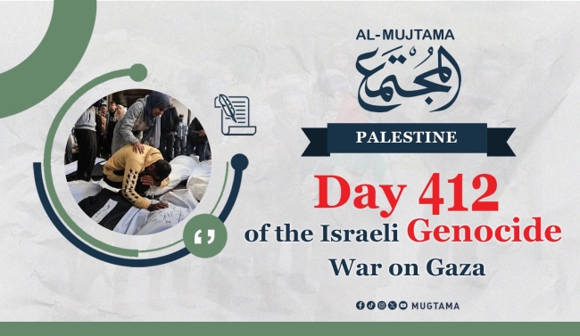 Day 412 of the Israeli Genocide War on Gaza