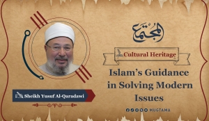 Islam’s Guidance in Solving Modern Issues