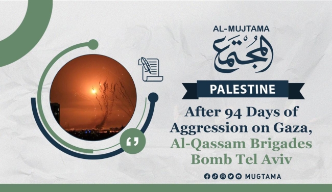 After 94 Days of Aggression on Gaza, Al-Qassam Brigades Bomb Tel Aviv