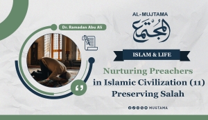 Nurturing Preachers in Islamic Civilization (11) Preserving Salah